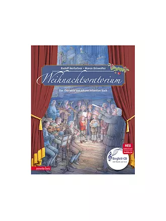 ANNETTE BETZ VERLAG | Das Weihnachtsoratorium - Mein erstes Musikbilderbuch mit CD und zum Streamen  | 