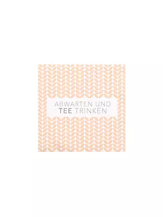 RAEDER | Cocktail Servietten 25x25cm ABWARTEN UND TEE TRINKEN | beige