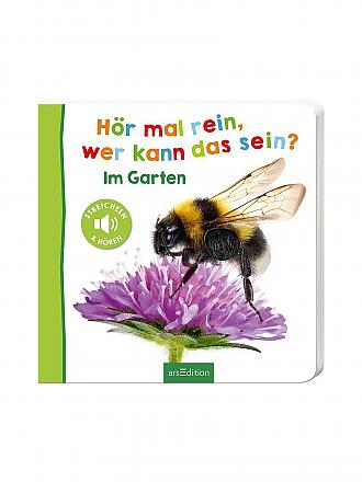 ARS EDITION VERLAG | Buch - Hör mal rein, wer kann das sein? - Im Garten mit Soundeffekten