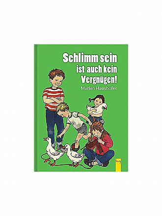 G & G VERLAG | Buch - Schlimm sein ist auch kein Vergnügen